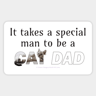 It takes a special man to be a cat dad - silver tabby cat oil painting word art Magnet